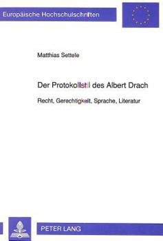 Der Protokollstil Des Albert Drach: Recht, Gerechtigkeit, Sprache, Literatur