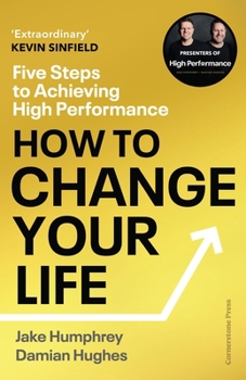 Hardcover How to Change Your Life: Lessons on Transformation from the World of High Performance Book