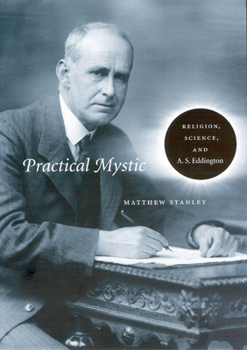 Hardcover Practical Mystic: Religion, Science, and A. S. Eddington Book