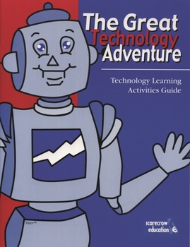 Paperback The Great Technology Adventure: Technology Learning Activities Guide Book