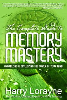 Paperback The Complete Guide to Memory Mastery: Organizing & Developing the Power of Your Mind Book
