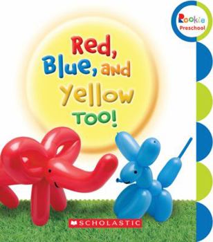 Paperback Red, Blue, and Yellow, Too! (Rookie Preschool) Book