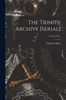 Paperback The Trinity Archive [serial]; 27(1913-1914) Book