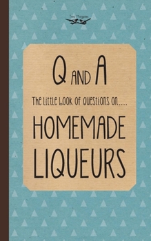 Paperback Little Book of Questions on Homemade Liqueurs Book