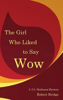 The Girl Who Liked to Say Wow: An Inspector Malinson mystery