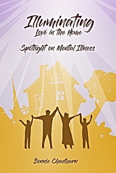 Paperback Illuminating Love In The Home: Spotlighting Mental Illness Book