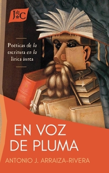 Hardcover "En voz de pluma": poéticas de la escritura en la lírica áurea [Spanish] Book