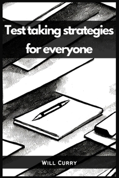 Paperback Test Taking Strategies for Everyone: A Comprehensive Guide to Mastering Test Taking (2023 Beginner Crash Course) Book