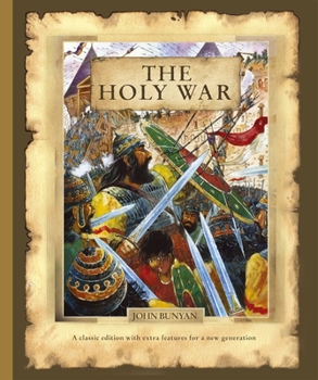 The Holy War, Made by Shaddai upon Diabolus, for the Regaining of the Metropolis of the World. Or, The Losing and Taking Again of the Town of Mansoul