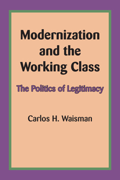 Paperback Modernization and the Working Class: The Politics of Legitimacy Book