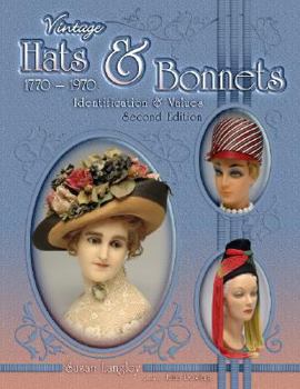 Hardcover Vintage Hats & Bonnets 1770-1970: Identification & Values, 2nd Edition Book