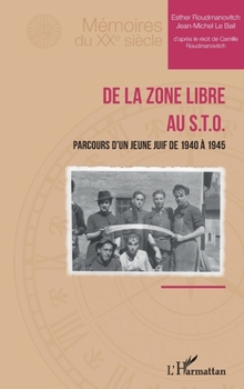 De la zone libre au S.T.O.: Parcours d’un jeune Juif de 1940 à 1945 (Mémoires Du Xxe Siècle) (French Edition)
