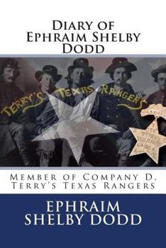 Paperback Diary of Ephraim Shelby Dodd: Member of Company D, Terry's Texas Rangers Book