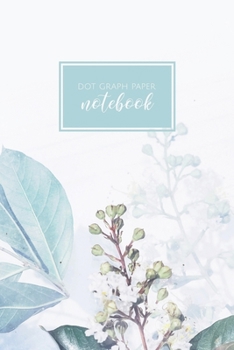 Paperback Dot Graph Paper Notebook: Bright Flower Green Dot Grid Notebook - Simple Journal with Dotted Paper - Fancy Cover - 6x9 in, 100 pages Book