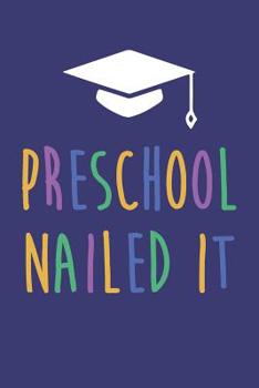 Preschool Nailed It: Preschool Graduation Dot Bullet Notebook/Journal Gift For Preschool Graduates And Graduating Class As Graduation Gift