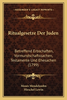 Paperback Ritualgesetze Der Juden: Betreffend Erbschaften, Vormundschaftssachen, Testamente Und Ehesachen (1799) [German] Book