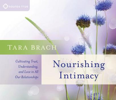 Audio CD Nourishing Intimacy: Cultivating Trust, Understanding, and Love in All Our Relationships Book