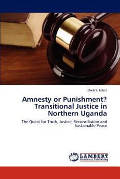 Paperback Amnesty or Punishment? Transitional Justice in Northern Uganda Book