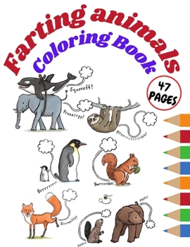 Farting Animals Coloring Book: Coloring Book for Animal Lovers for Everyone