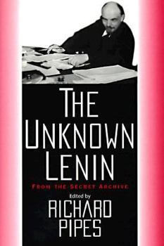 The Unknown Lenin: From the Secret Archive (Annals of Communism Series) - Book  of the Annals of Communism