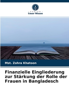 Paperback Finanzielle Eingliederung zur Stärkung der Rolle der Frauen in Bangladesch [German] Book