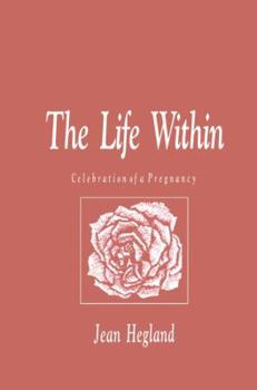 Hardcover The Life Within: Celebration of a Pregnancy Book