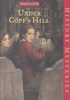 Under Copp's Hill - Book #8 of the American Girl History Mysteries
