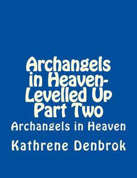 Paperback Archangels in Heaven-Levelled Up Part Two Book