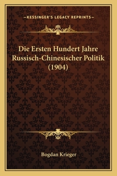 Paperback Die Ersten Hundert Jahre Russisch-Chinesischer Politik (1904) [German] Book