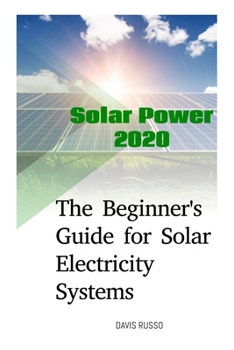 Paperback Solar Power 2020: The Beginner's Guide for Solar Electricity Systems Book