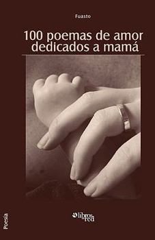 Paperback 100 Poemas de Amor Dedicados a Mama [Spanish] Book