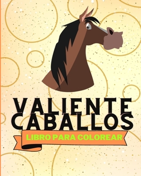 Paperback Libro Para Colorear de Caballos Valientes: Adorables Páginas Para Colorear de Caballos Para Niños [Spanish] Book