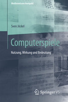 Paperback Computerspiele: Nutzung, Wirkung Und Bedeutung [German] Book