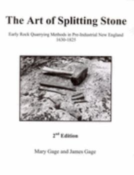 Paperback The Art of Splitting Stone: Early Rock Quarrying Methods in Pre-industrial New England 1630-1825 Book