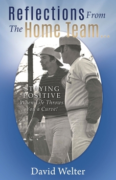 Paperback Reflections From the Home Team...: STAYING POSITIVE When Life Throws You a Curve! Book