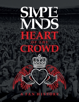 Paperback Simple Minds: Heart Of The Crowd Book