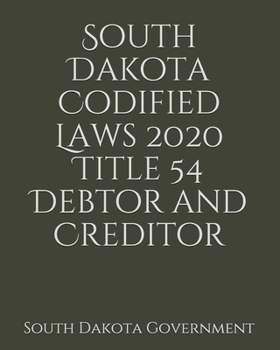 Paperback South Dakota Codified Laws 2020 Title 54 Debtor and Creditor [Large Print] Book
