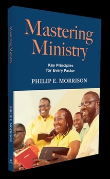 Paperback Mastering Ministry: Key Principles for Every Pastor Book