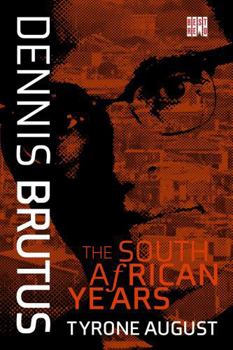 Paperback Dennis Brutus: The South African Years Book