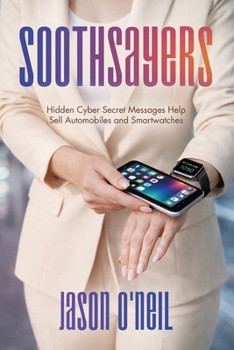 Paperback Soothsayers: Hidden Cyber Secret Messages Help Sell Automobiles and Smartwatches Book