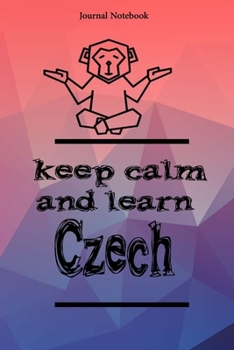 Keep Calm And Learn Czech Journal Notebook Sheet 9x6 Inches 120 Pages with bleed