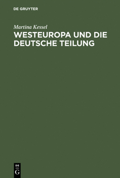 Hardcover Westeuropa Und Die Deutsche Teilung: Englische Und Französische Deutschlandpolitik Auf Den Außenministerkonferenzen 1945 Bis 1947 [German] Book