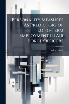 Personality Measures As Predictors of Long-Term Employment in Air Force Officers