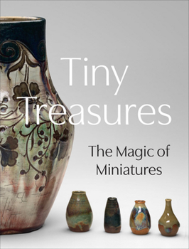 Hardcover Tiny Treasures: The Magic of Miniatures Book