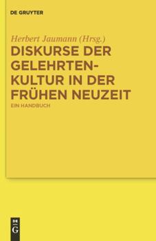 Hardcover Diskurse Der Gelehrtenkultur in Der Fruhen Neuzeit: Ein Handbuch (German Edition) [German] Book