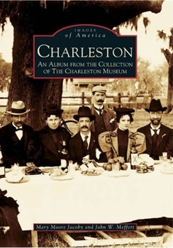 Charleston: An Album from the Collection of the Charleston Museum - Book  of the Images of America: South Carolina