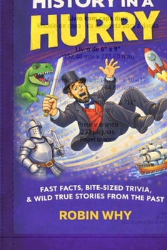 Paperback History in a Hurry: Fast Facts, Bite-Sized Trivia & Wild True Stories from the Past Book