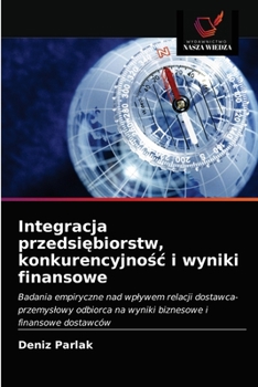 Paperback Integracja przedsiębiorstw, konkurencyjnośc i wyniki finansowe [Polish] Book
