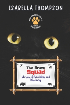 Paperback The Brave Squad-Stories of Friendship and Discovery: Join the Animals on Their Exciting Adventures Book