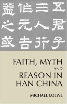 Hardcover Faith, Myth, and Reason in Han China Book
